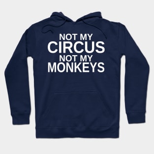 Not my circus, not my monkeys Hoodie